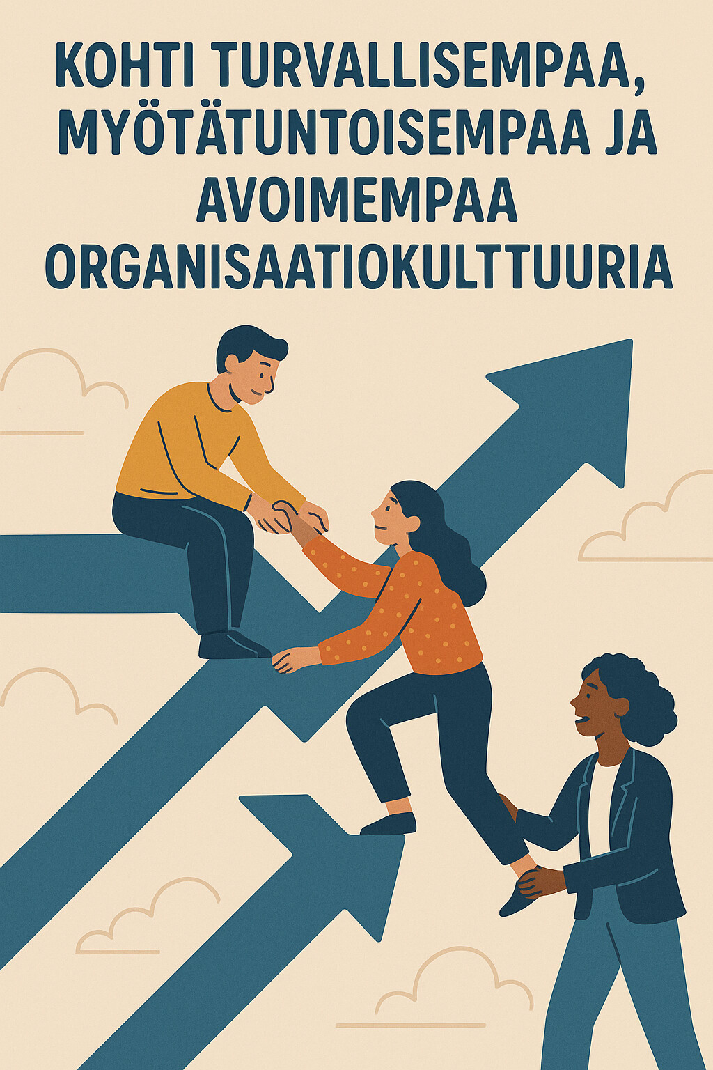 Kohti turvallisempaa, myötätuntoisempaa ja avoimempaa organisaatiokulttuuria