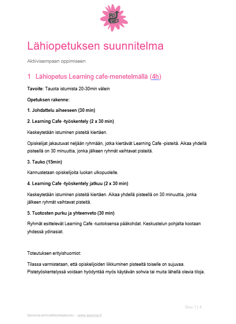 Suomalainen opetussuunnitelma-asiakirja nimeltä Lähiopetuksen suunnittelu hahmottelee oppitunnin Learning Cafe -menetelmällä, mukaan lukien tavoitteet, opetusrakenne, ajoitus, tehtävät ja arviointiohjeet.