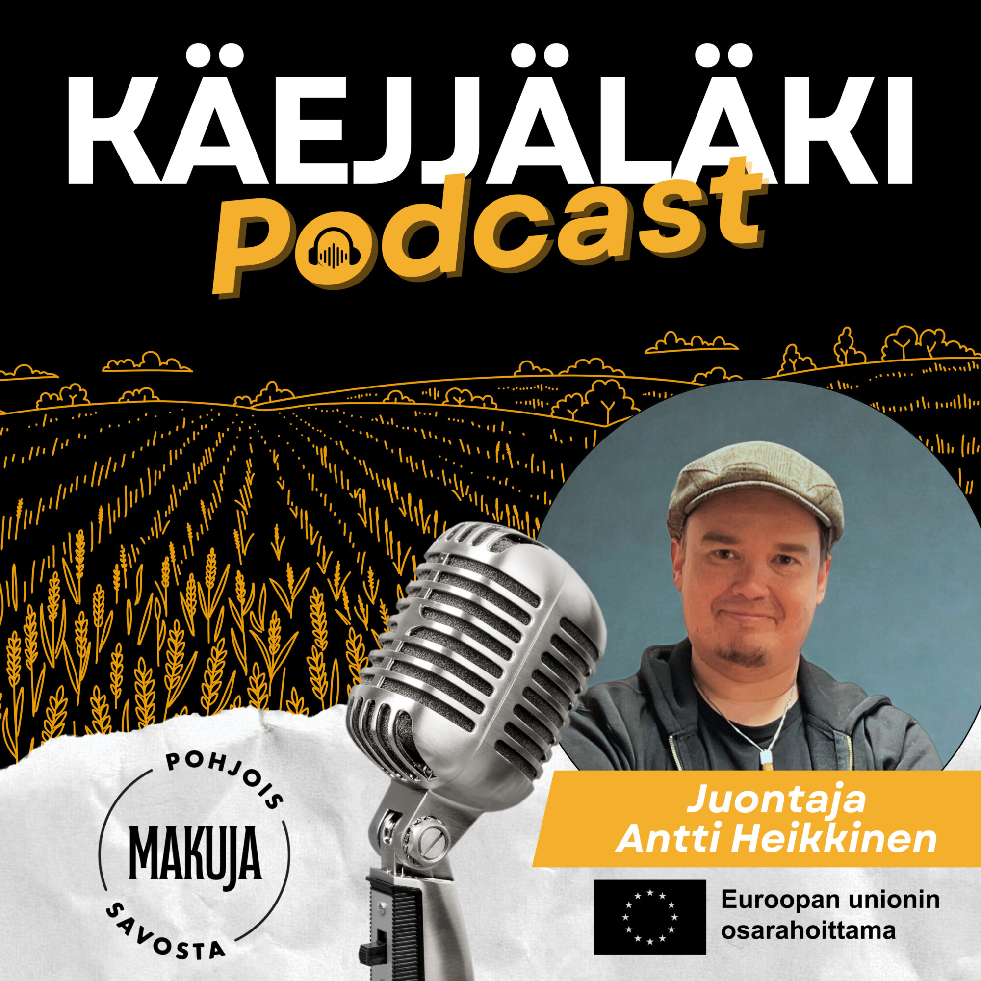 Käejjäläki-podcastin mainoskuva, jossa on vintage-mikrofoni, kenttäkuvitus ja kuva juontaja Antti Heikkisestä. Kuvassa näkyvät Makuja Savostan ja Euroopan unionin logot.