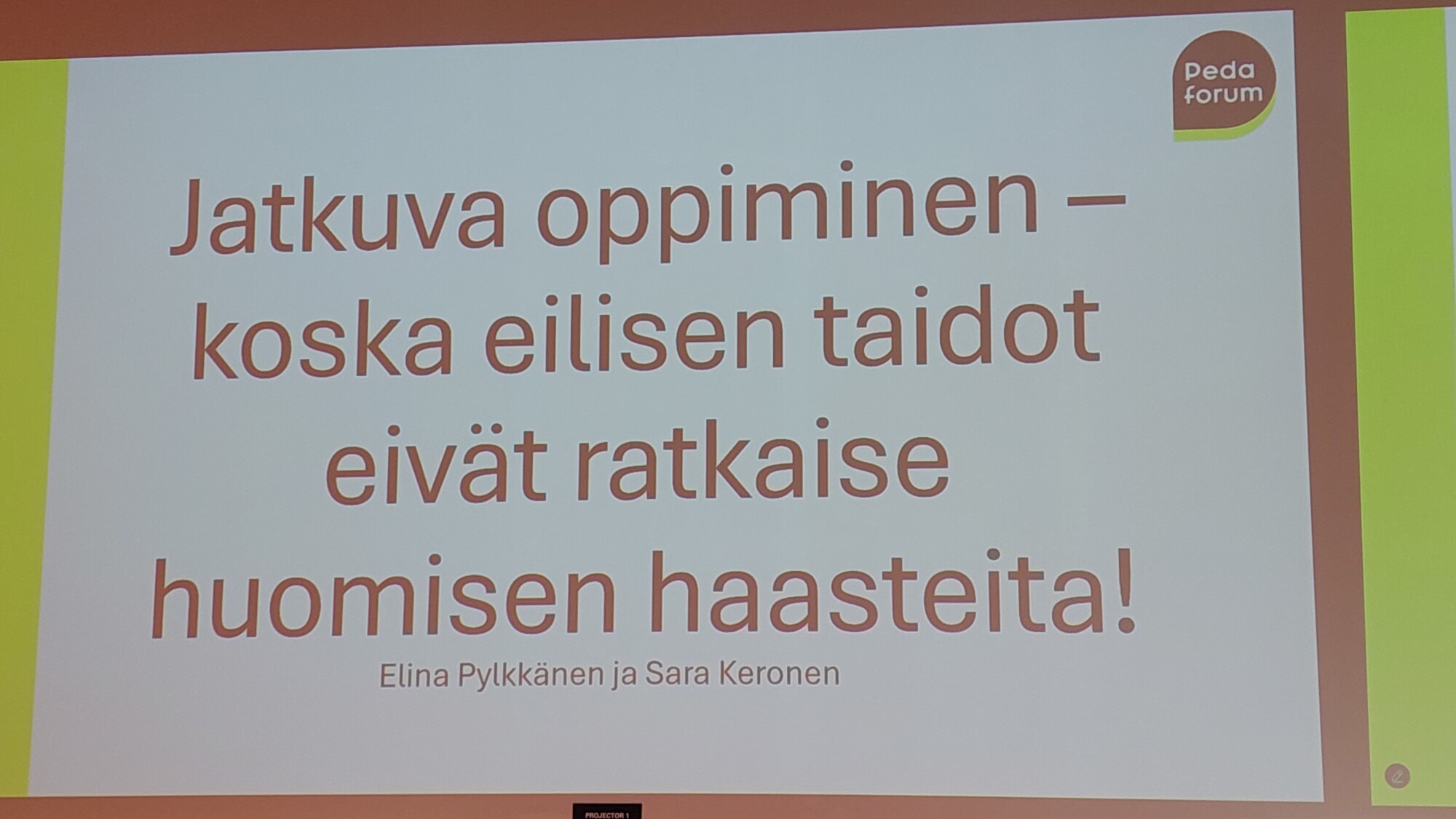 Esitysdia, jossa PedaForum-logo ja suomenkielinen teksti: Jatkuva oppiminen – koska eilisen taidot eivät ratkaise huomisen haasteita! Elina Pylkkänen ja Sara Keronen.