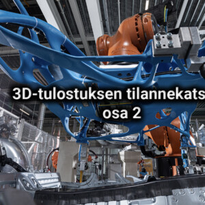 Robottikäsi työskentelee monimutkaisten sinisten 3D-tulostettujen rakenteiden kanssa nykyaikaisessa tehdasympäristössä. Lihavoitu suomenkielinen teksti: 3D-tulostuksen tilannekatsaus osa 2 (3D-tulostuksen tilannekatsaus osa 2).