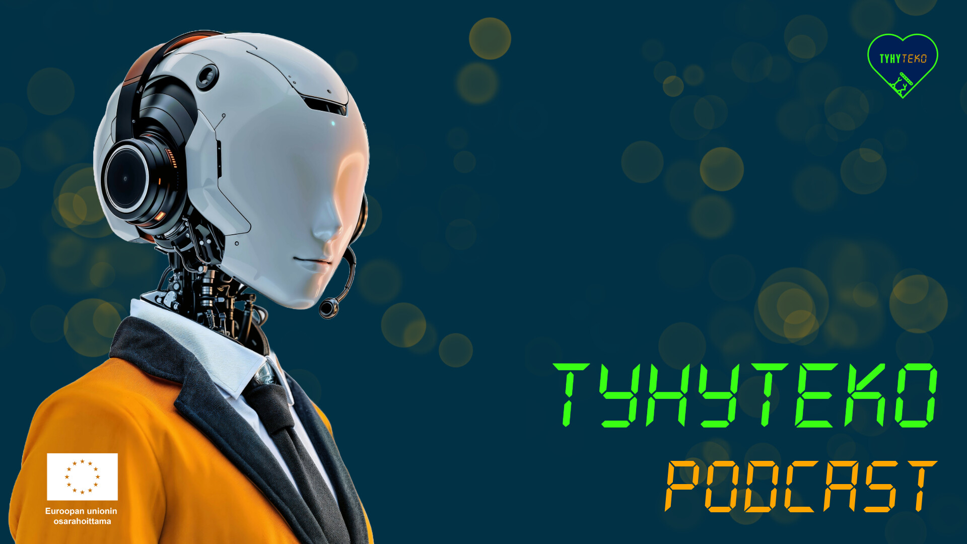 Humanoidirobotti puvussa ja kuulokkeissa seisoo hämärtyvällä sinisellä taustalla, jossa on hehkuvia pisteitä. Digitaalisessa tekstissä lukee Tyhyteko PODCAST, ja kulmissa on EU:n ja Tyhytekon logot.