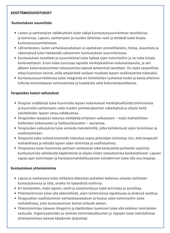 Suomenkielinen asiakirja KEHITTÄMISSUOSITUKSET, jossa on kuntoutuksen suunnittelua ja terapioiden odotettuja vaikutuksia koskevia osioita, jotka on esitetty luettelomaisesti. Tekstissä käsitellään lasten ja perheiden ottamista mukaan suunnitteluun ja terapioihin.
