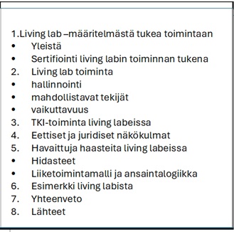 Numeroitu suomenkielinen sisällysluettelo, jossa luetellaan eläviin laboratorioihin liittyviä aiheita, kuten määritelmät, sertifiointi, toiminta, johtaminen, vaikutukset, etiikka, haasteet, liiketoimintamallit, esimerkit, yhteenveto ja viitteet.