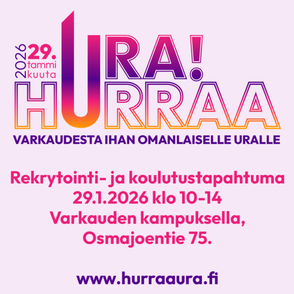 Suomenkielinen mainos URAlle! HURRAA rekrytointi- ja koulutustapahtuma 29.1.2026 klo 10-14 Varkauden kampuksella, Osmajoentie 75. Nettisivut: www.hurraaura.fi.