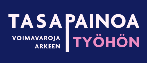 Tummansininen tausta, jossa suuri valkoinen ja vaaleanpunainen teksti Tasapainoa työhön. Alla pienemmällä valkoisella tekstillä lukee Voimavaroja arkeen, ja lauseet on erotettu toisistaan pystyviivalla.