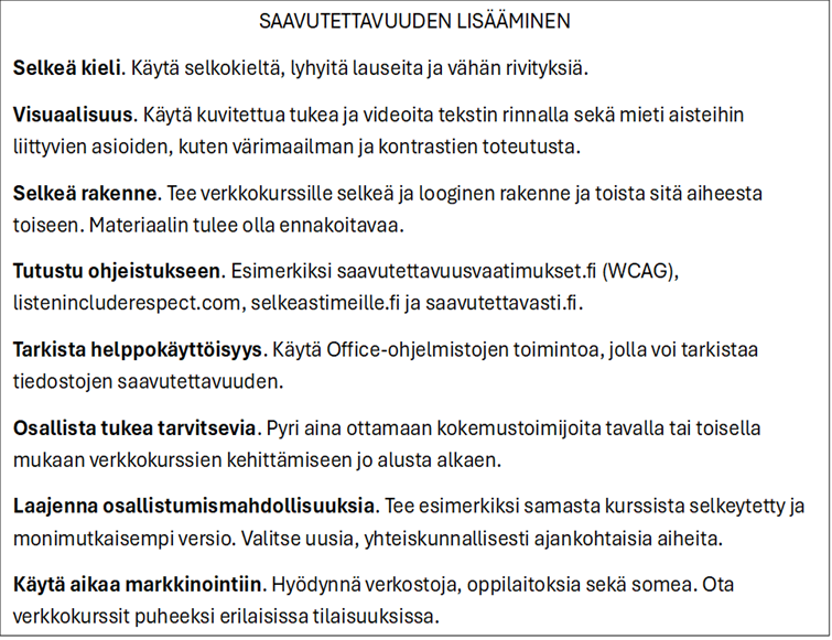 Suomenkielinen luettelo, jossa selvitetään keinoja parantaa saavutettavuutta ja käsitellään selkeää kieltä, visuaalisia apuvälineitä, loogista rakennetta, oppaiden käyttöä, käytettävyyden tarkistamista, osallistavaa testausta, laajoja resursseja ja palautekanavia.