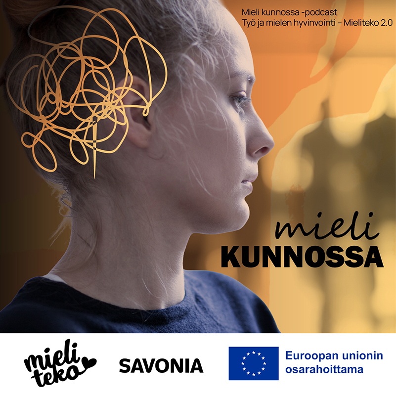 Nainen, jolla on päässään sotkuinen viivakuvitus, näyttää mietteliäältä. Suomenkielinen teksti mainostaa mielen hyvinvointia käsittelevää podcastia, alareunassa Mielitekon, Savonian ja Euroopan unionin logot.