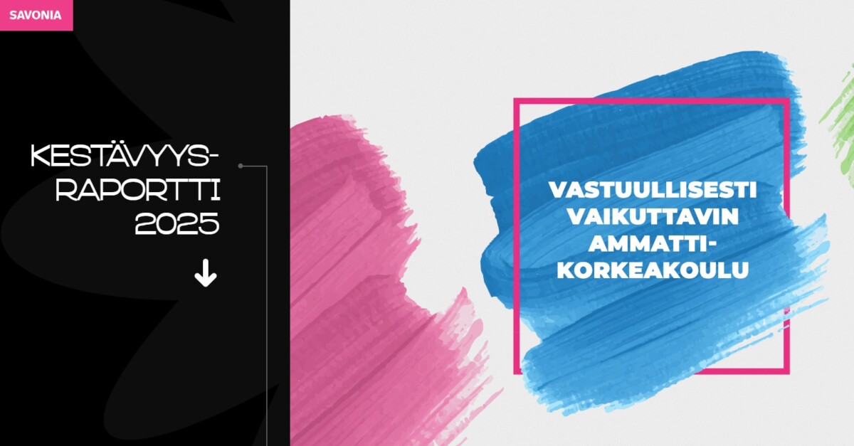 Värikäs grafiikka, jossa on vaaleanpunaisia, sinisiä ja vihreitä siveltimenvetoja. Vasemmalla teksti Kestävyysraportti 2025, jossa on alaspäin osoittava nuoli. Oikealla tekstissä lukee Vastuullisesti vaikuttavin ammattikorkeakoulu.